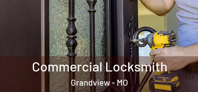  Commercial Locksmith Grandview - MO