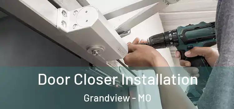  Door Closer Installation Grandview - MO