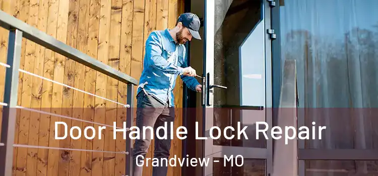 Door Handle Lock Repair Grandview - MO