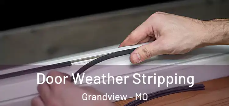  Door Weather Stripping Grandview - MO