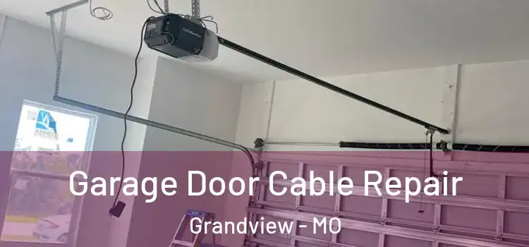  Garage Door Cable Repair Grandview - MO