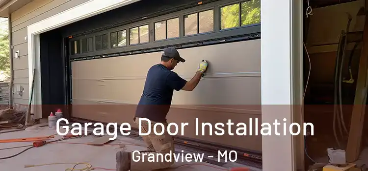  Garage Door Installation Grandview - MO