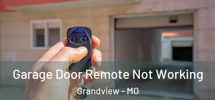  Garage Door Remote Not Working Grandview - MO