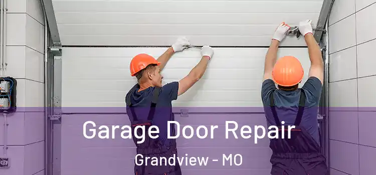  Garage Door Repair Grandview - MO