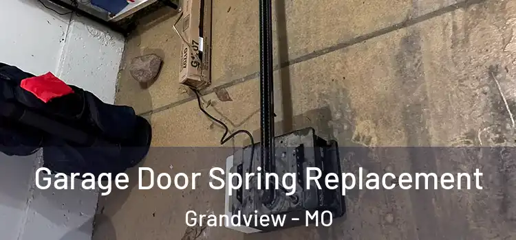  Garage Door Spring Replacement Grandview - MO