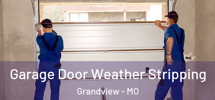  Garage Door Weather Stripping Grandview - MO
