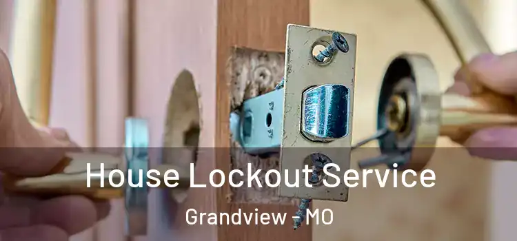  House Lockout Service Grandview - MO