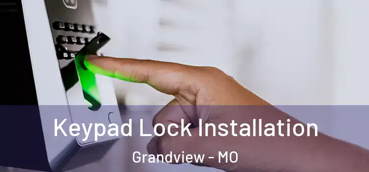  Keypad Lock Installation Grandview - MO