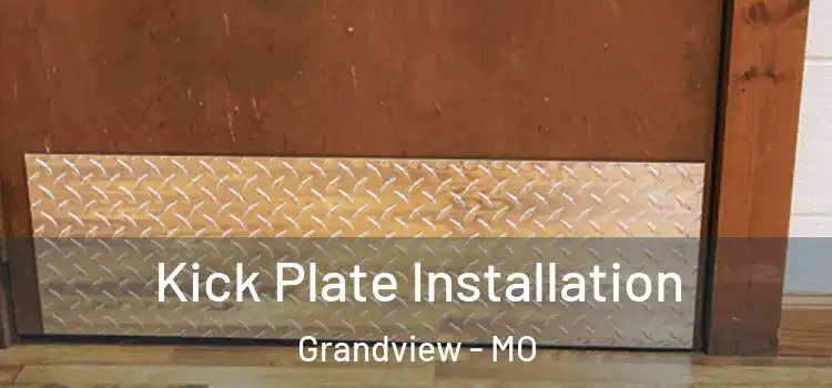  Kick Plate Installation Grandview - MO