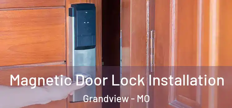  Magnetic Door Lock Installation Grandview - MO