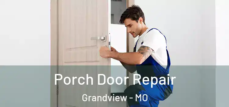  Porch Door Repair Grandview - MO
