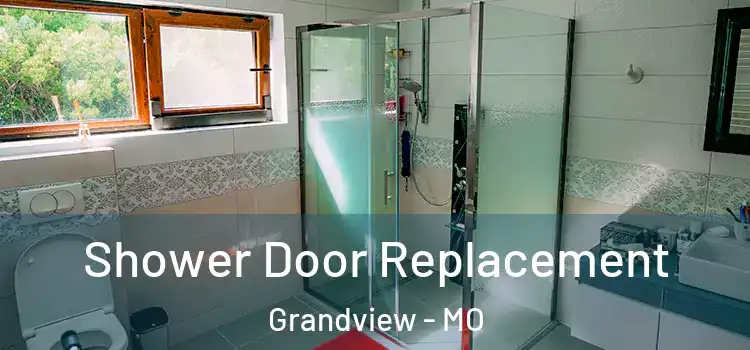  Shower Door Replacement Grandview - MO
