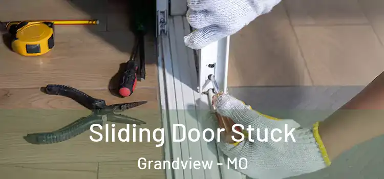  Sliding Door Stuck Grandview - MO