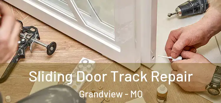 Sliding Door Track Repair Grandview - MO