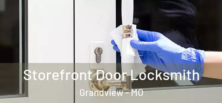  Storefront Door Locksmith Grandview - MO